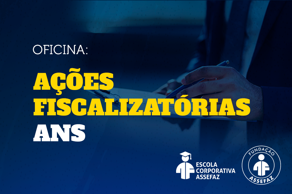 Oficina: Ações Fiscalizatórias ANS