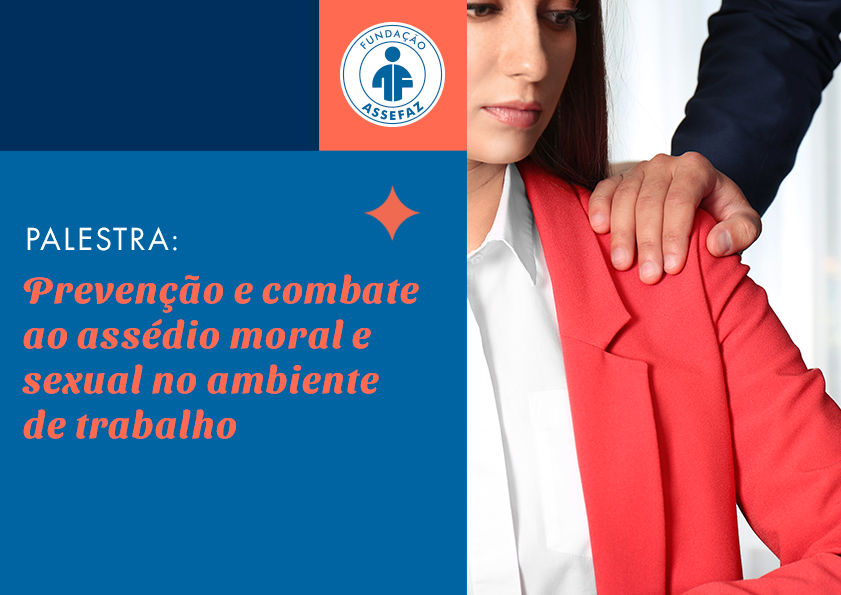 Palestra: Prevenção e combate ao assédio moral e sexual no ambiente de trabalho