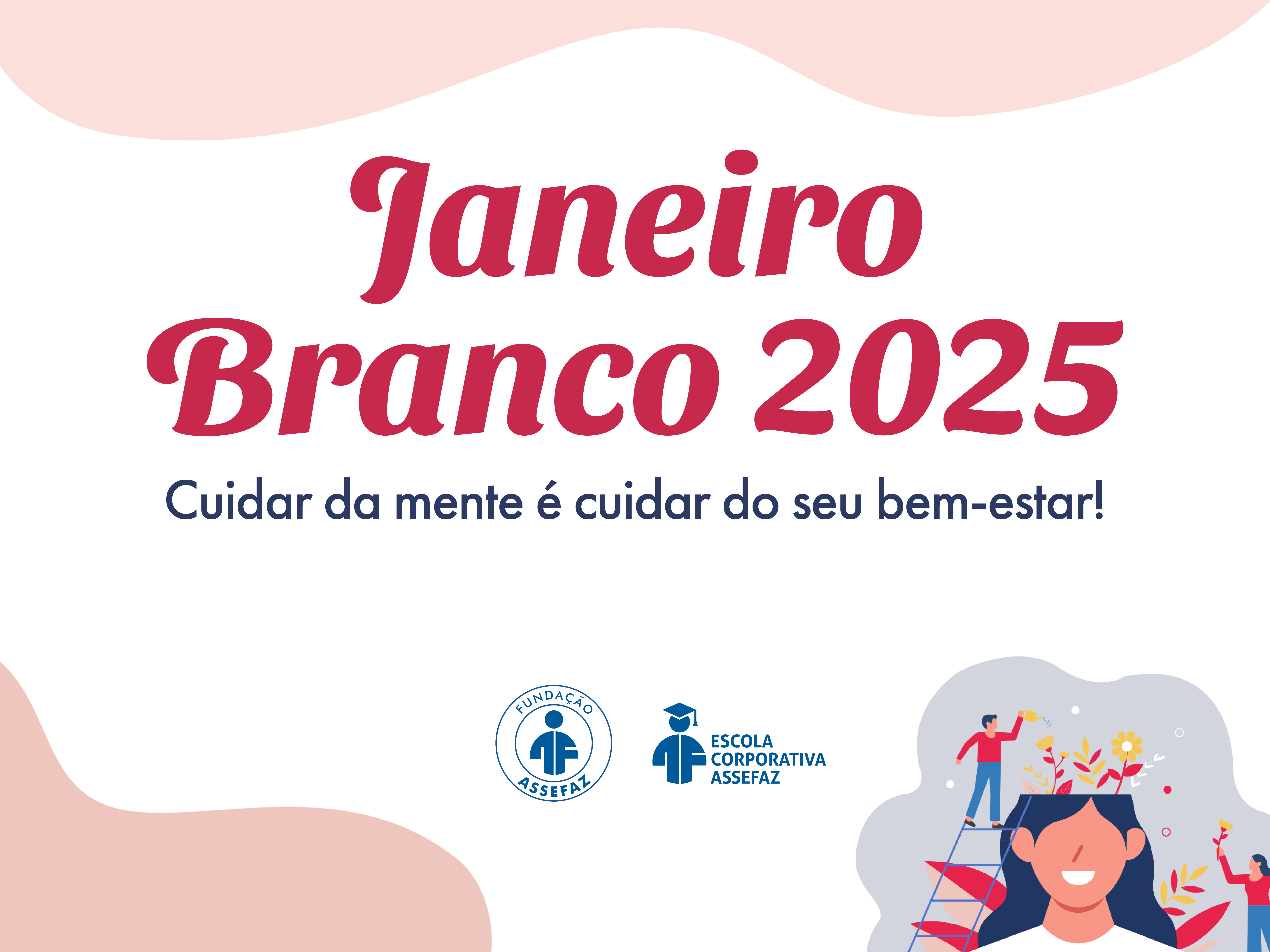 Campanha Janeiro Branco 2025 - Cuidar da mente é cuidar do seu bem-estar!