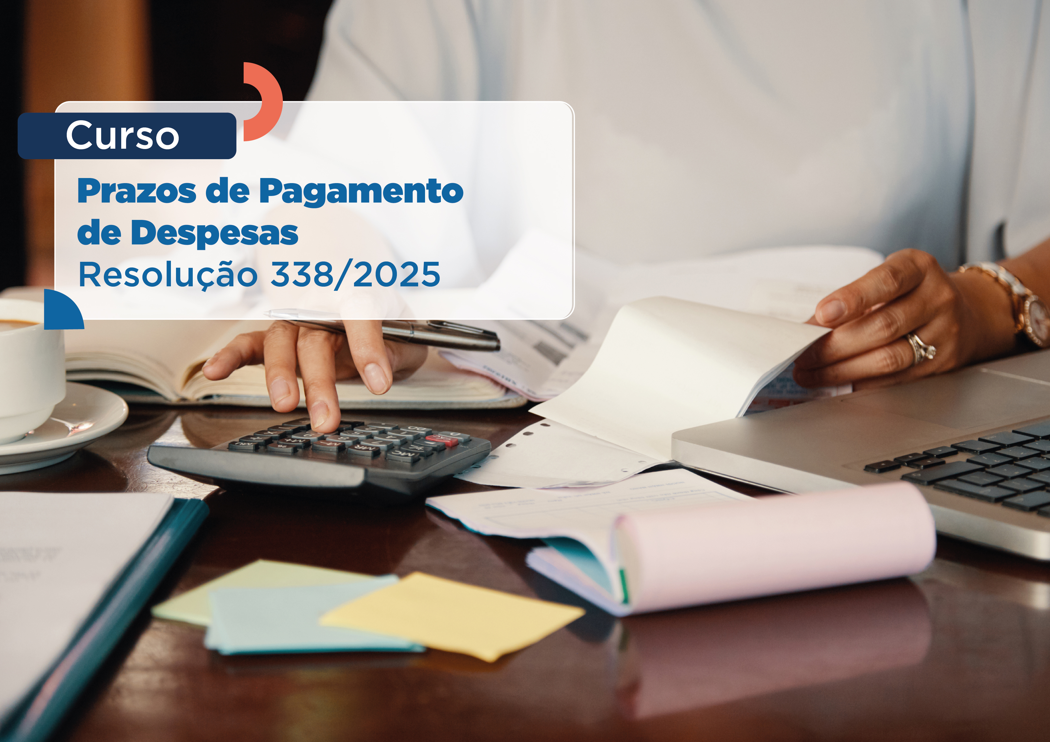 Curso: Prazos de Pagamentos de Despesas - Resolução 338/2025