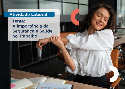 Atividade Laboral - A importância da Segurança e Saúde no Trabalho 
